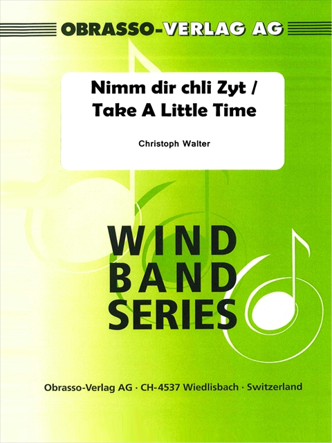 Nimm dir chli Zyt (Take A Little Time) - click here