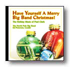 Have Yourself a Merry Big Band Christmas! The Holiday Music of Paul Clark - click here