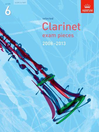Selected Clarinet Exam Pieces 2008-2013, Grade 6 - click here Selected Clarinet Exam Pieces 2008-2013, Grade 6 - click here