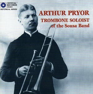 Arthur Pryor, Trombone - click here Arthur Pryor, Trombone - click here