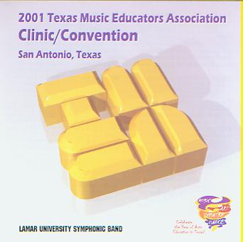 2001 Texas Music Educators Association: Lamar University Symphonic Band - click here