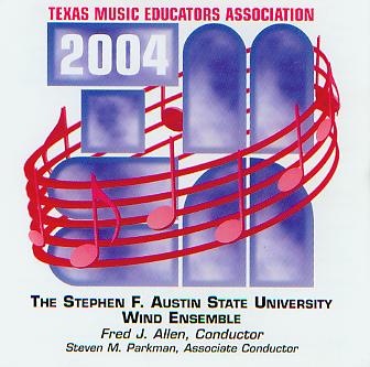 2004 Texas Music Educators Association: Stephen F. Austin State University Wind Ensemble - click here