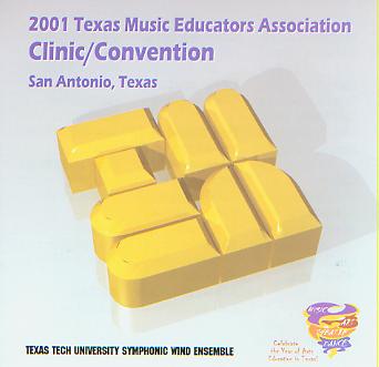 2001 Texas Music Educators Association: Texas Tech University Symphonic Wind Ensemble - click here