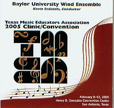 2005 Texas Music Educators Association: Baylor University Wind Ensemble - click here