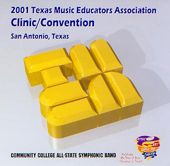 2001 Texas Music Educators Association: Community College All-State Symphonic Band - click here