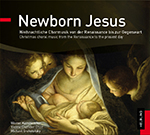 Newborn Jesus (Weihnachtliche Chormusik von der Ranaissance bis zur Gegenwart) - click here