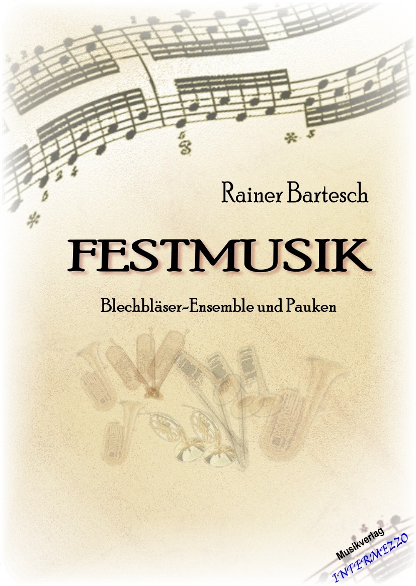 Festmusik f�r 8 Blechbl�ser und Pauken - click here