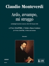Ardo, avvampo, mi struggo for 8 Voices, 2 Violins and Continuo - click here Ardo, avvampo, mi struggo for 8 Voices, 2 Violins and Continuo - click here