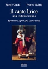 Il canto lirico nella tradizione italiana. Esperienze e segreti della tecnica vocale - click here