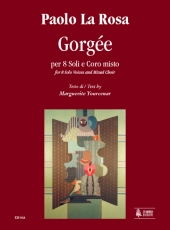 Gorgée for 8 Solo Voices and Mixed Choir Text by Marguerite Yourcenar - click here Gorgée for 8 Solo Voices and Mixed Choir Text by Marguerite Yourcenar - click here