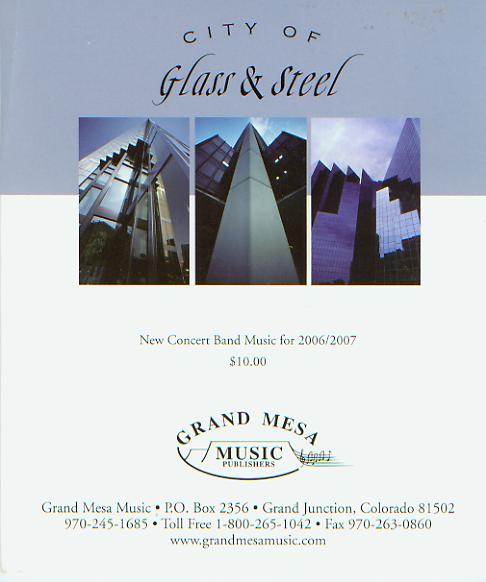 Grand Mesa 2006/2007: 'City of Glass and Steel' New Concert Band Music - click here Grand Mesa 2006/2007: 'City of Glass and Steel' New Concert Band Music - click here