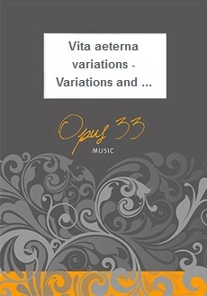 Vita aeterna variations - Variations and fugue on an original theme - click here