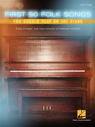 First 50 Folk Songs You Should Play on the Piano - click here First 50 Folk Songs You Should Play on the Piano - click here