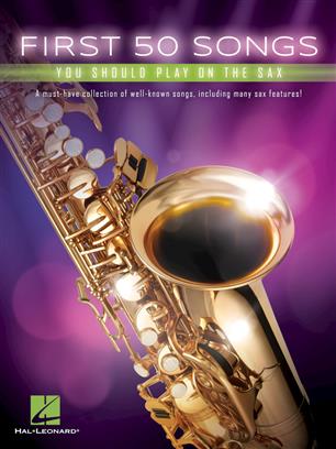 First 50 Songs You Should Play on the Sax - click here First 50 Songs You Should Play on the Sax - click here