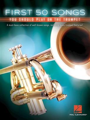 First 50 Songs You Should Play on the Trumpet - click here First 50 Songs You Should Play on the Trumpet - click here