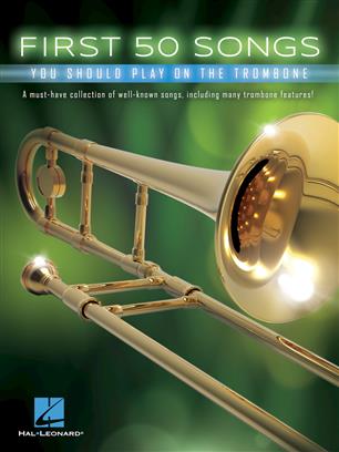 First 50 Songs You Should Play on the Trombone - click here First 50 Songs You Should Play on the Trombone - click here