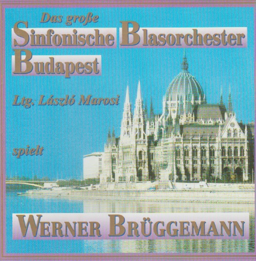Grosse Sinfonische Blasorchester Budapest spielt Werner Brggemann, Das - click here