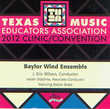 2012 Texas Music Educators Association: Baylor Wind Ensemble - click here