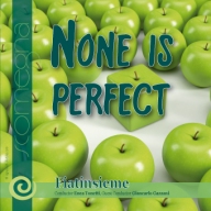 None is Perfect - click here