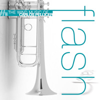 New Compositions for Concert Band: Flash - The music of Carlos Pellice - click here