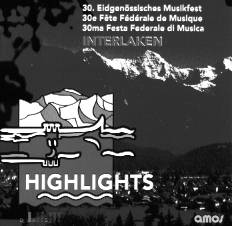 Highlights: 30. Eidgenssisches Musikfest Interlaken - click here