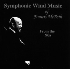 Symphonic Wind Music of Francis McBeth: From the 90s - click here