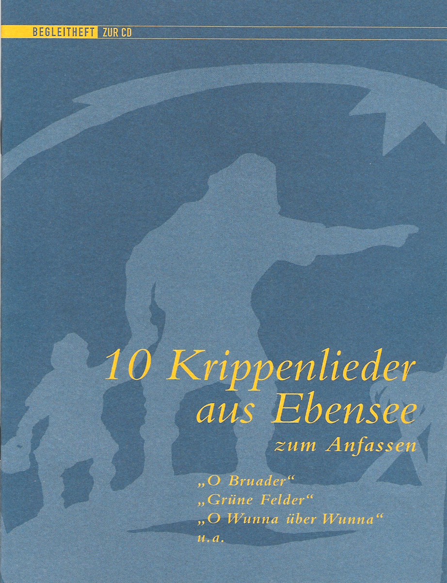 10 Krippenlieder aus Ebensee - zum Anfassen - click here
