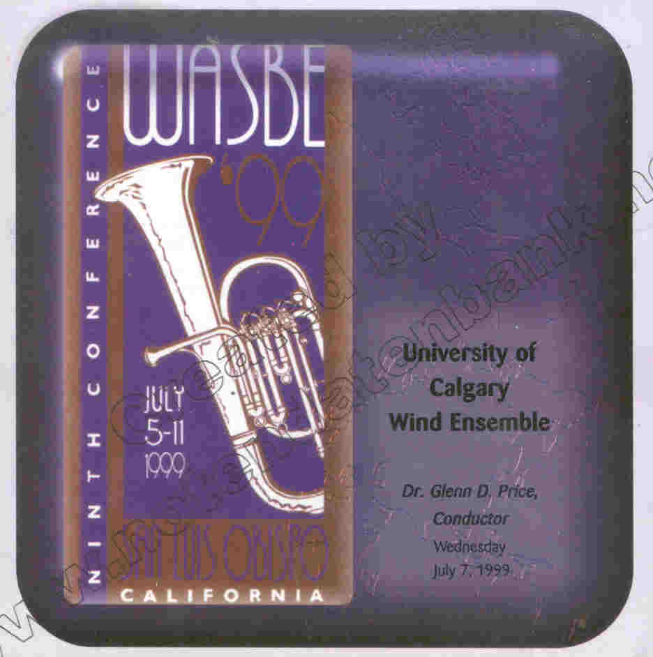 1999 WASBE San Luis Obispo, California: University of Calgary Wind Ensemble - click here
