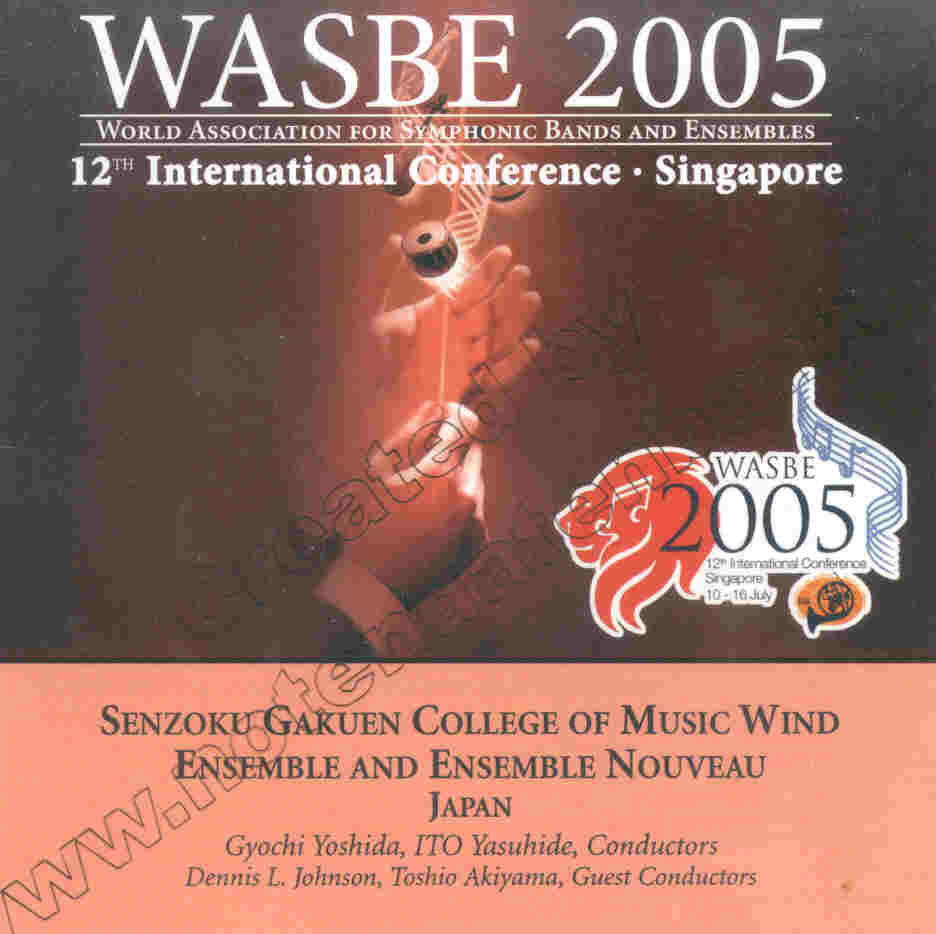 2005 WASBE Singapore: Senzomu Gakuen College of Music Wind Ensemble and Ensemble Nouveau - click here