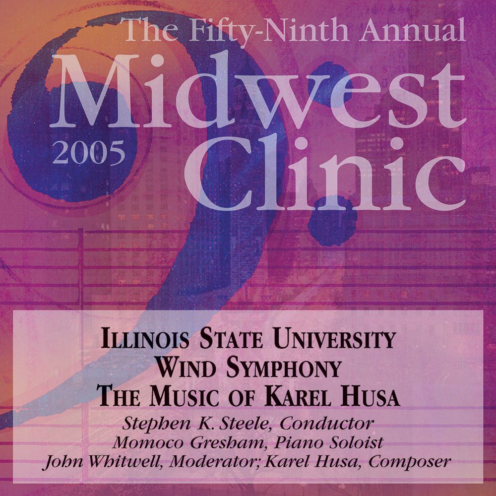 2005 Midwest Clinic: The Music of Karel Husa - click here