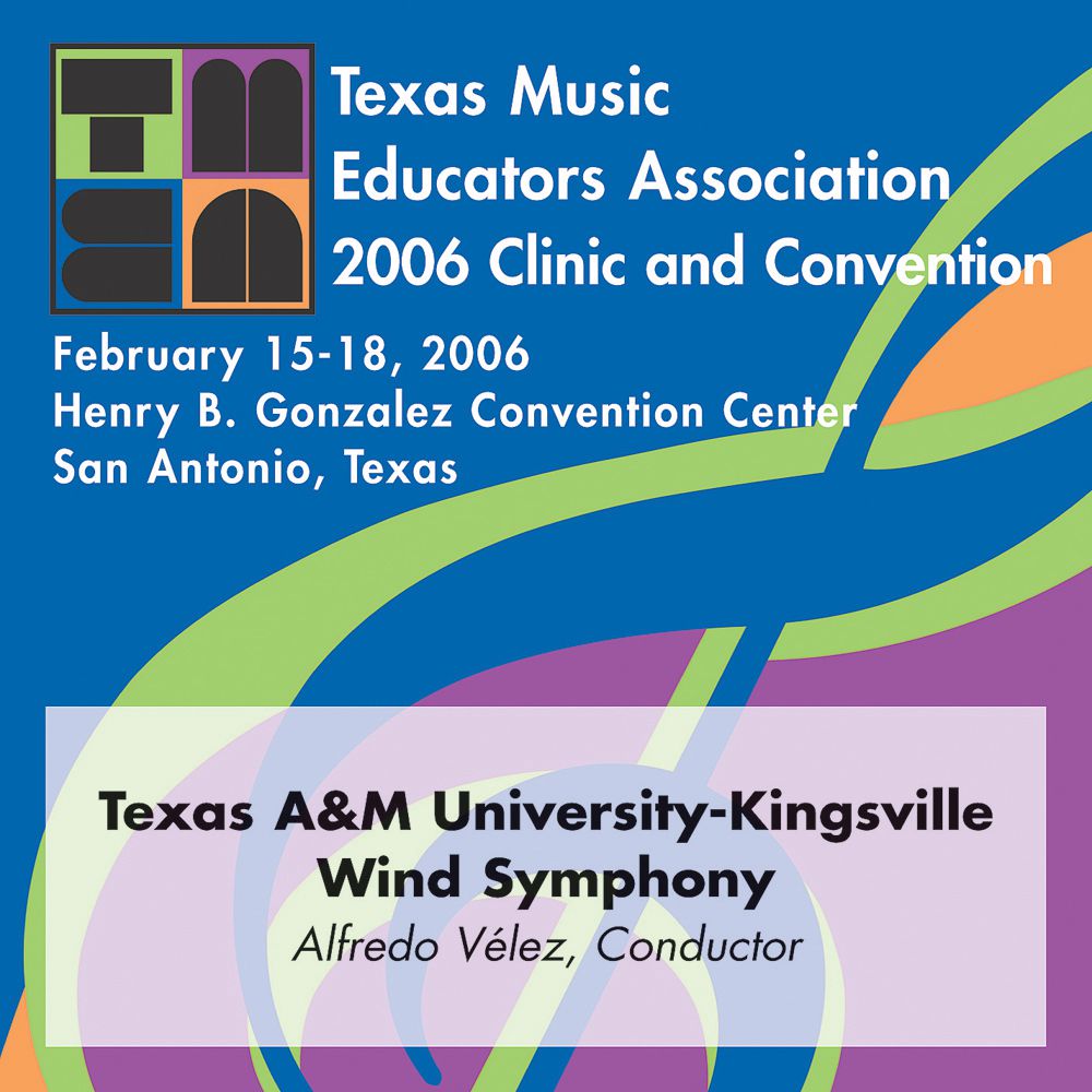 2006 Texas Music Educators Association: Texas A&M University-Kingsville Wind Symphony - click here