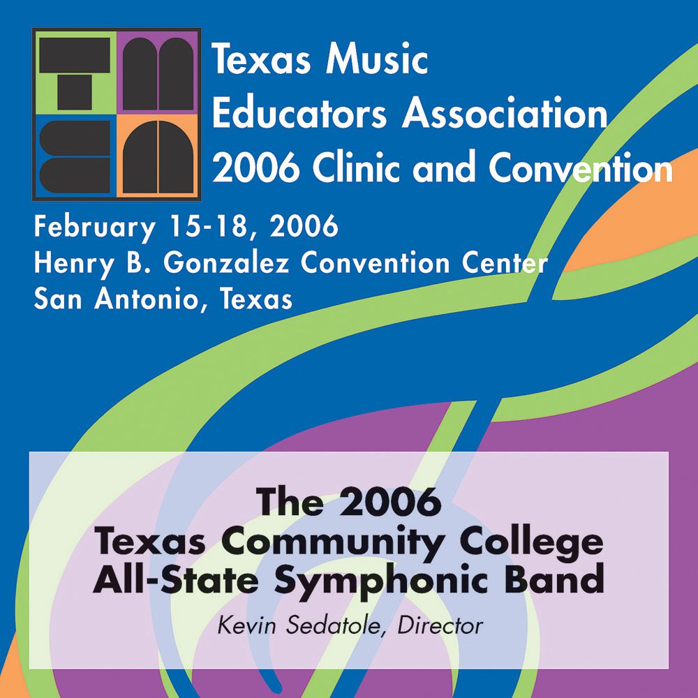2006 Texas Music Educators Association: Texas Community College All-State Symphonic Band - click here