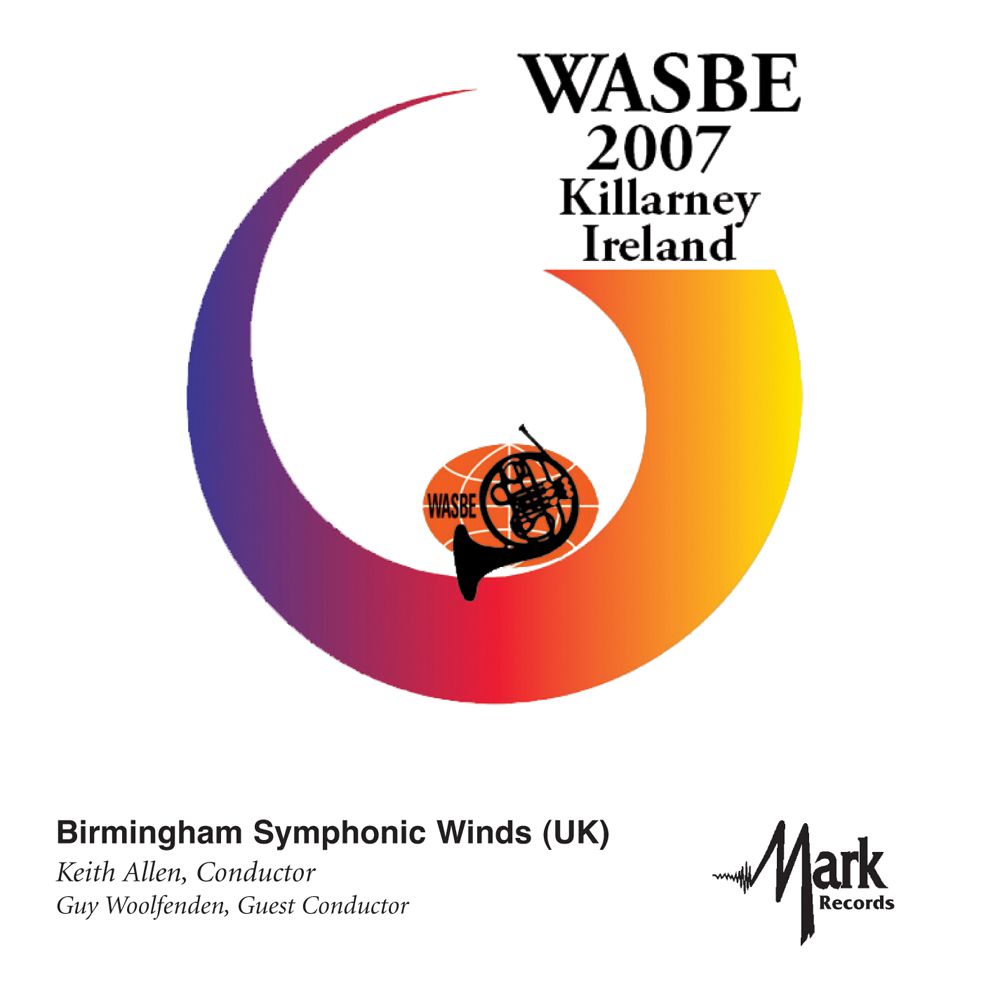 2007 WASBE Killarney, Ireland: Birmingham Symphonic Winds - click here