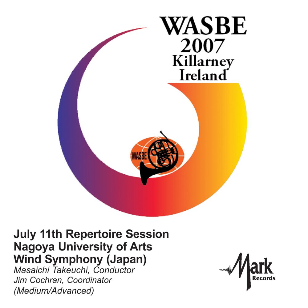 2007 WASBE Killarney, Ireland: July 11th Repertoire Session Nagoya University of Arts Wind Symphony - click here