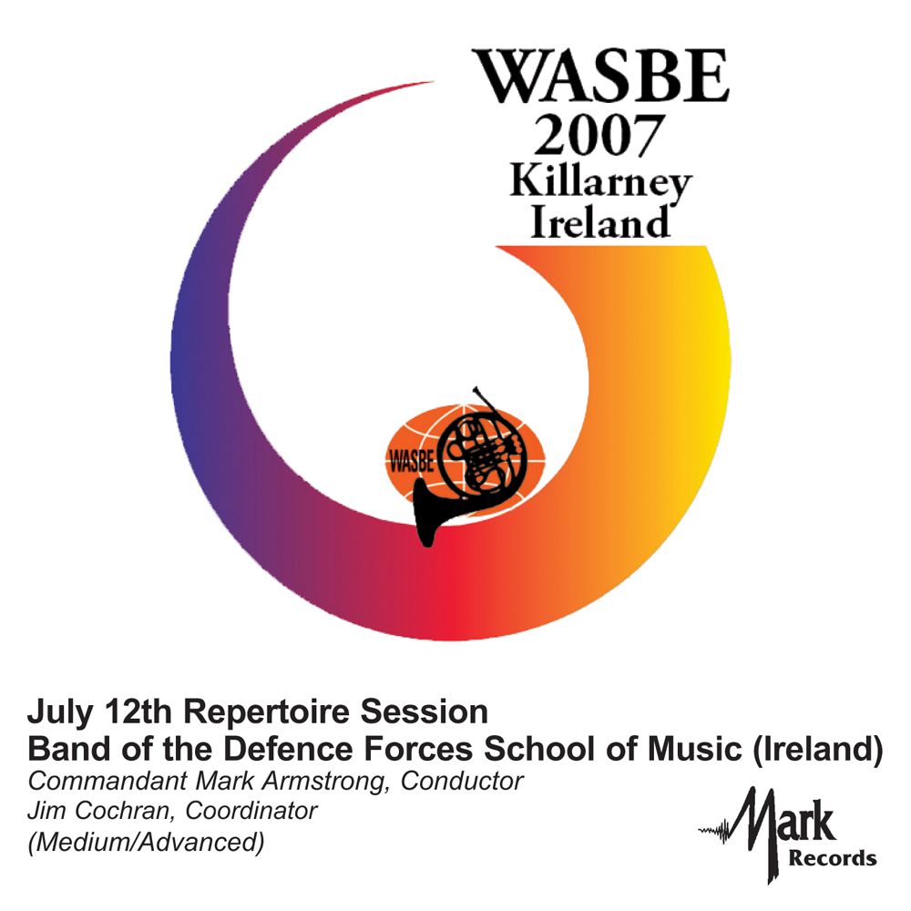 2007 WASBE Killarney, Ireland: July 12th Repertoire Session Band of the Defence Forces School of Music - click here