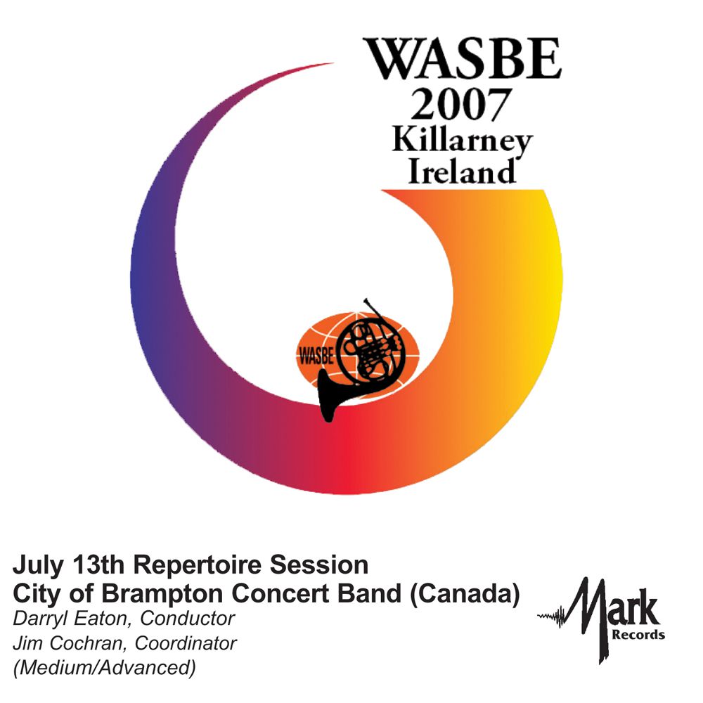 2007 WASBE Killarney, Ireland: July 13th Repertoire Session City of Brampton Concert Band - click here
