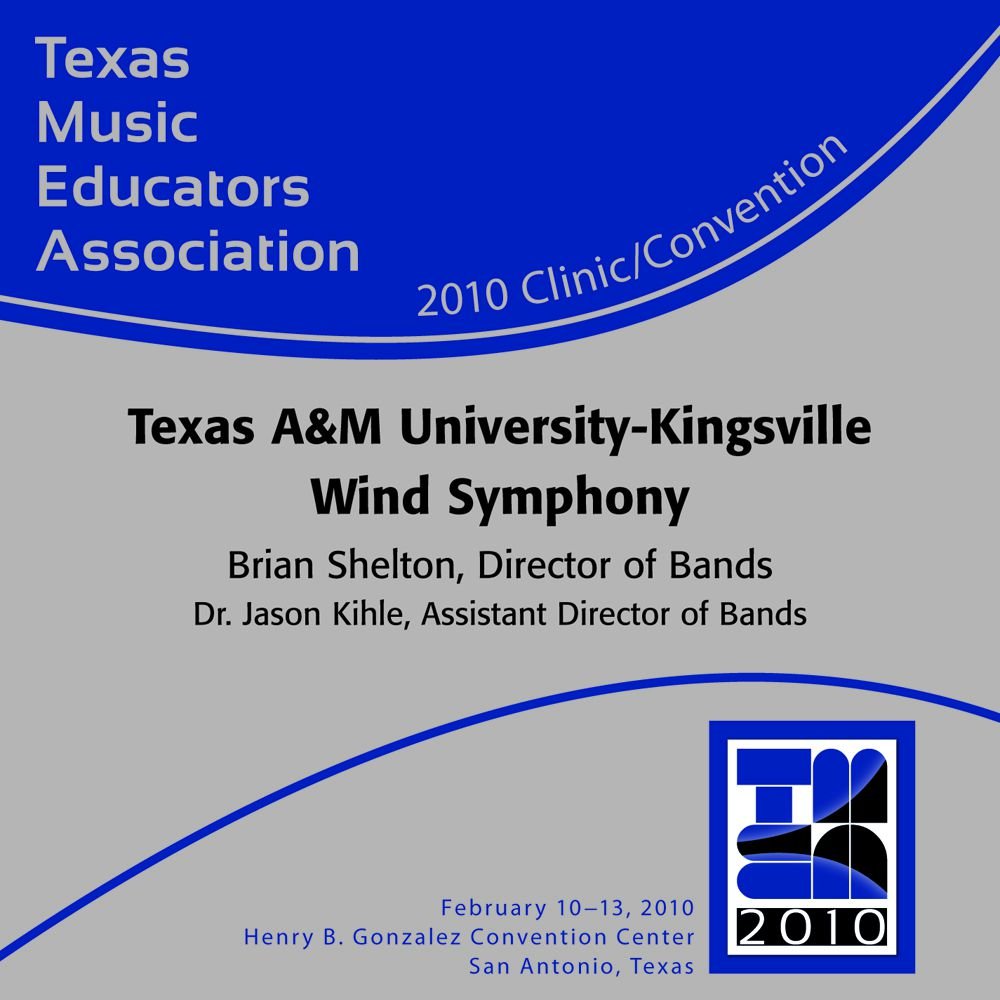 2010 Texas Music Educators Association: Texas A&M University-Kingsville Wind Symphony - click here