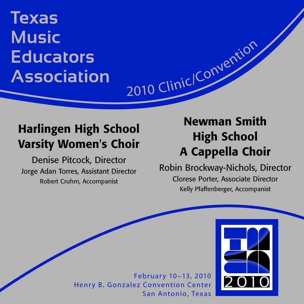 2010 Texas Music Educators Association: Harlingen HS Varsity Women's Choir and Newman Smith HS A Cappella Choir - click here