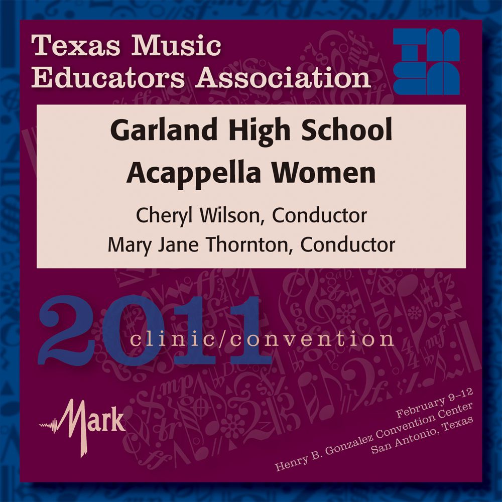 2011 Texas Music Educators Association: Garland High School A cappella Women - click here