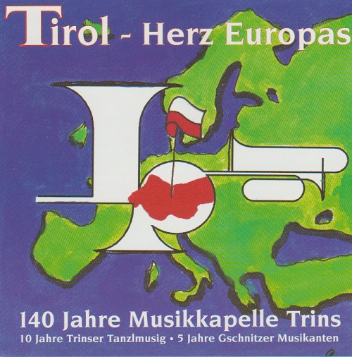 Tirol - Herz Europas (140 Jahre Musikkapelle Trins) - click here