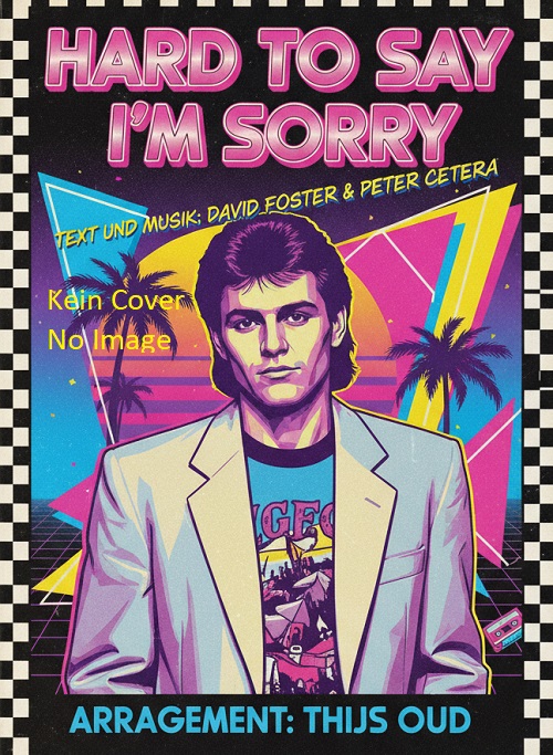 Hard to Say I'm Sorry - click here