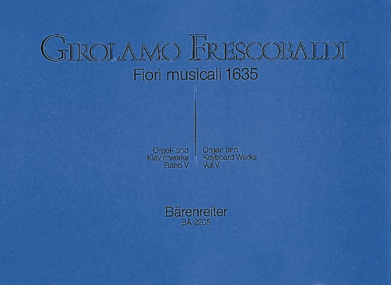 Orgel- und Klavierwerke/Organ and Keyboard Works #5: Fiori musicali (Orgelmessen) - click here