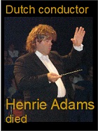 2022-11-26 Dutch conductor Henrie Adams died. - click here